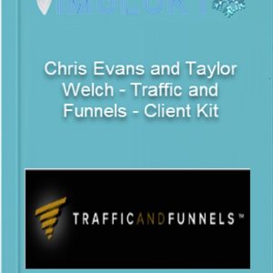 Chris Evans and Taylor Welch( Traffic and Funnels ) - Client Kit