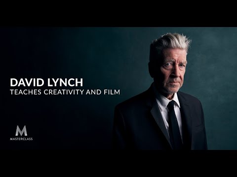 DAVID LYNCH Teaches Creativity and Film DAVID LYNCH Teaches Creativity and Film