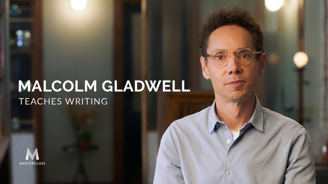 Malcolm Gladwell Teaches Writing Malcolm Gladwell Teaches Writing