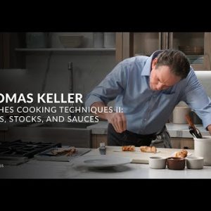 Thomas Keller Teaches Cooking Techniques II Meats, Stocks, and Sauces