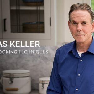 Thomas Keller Teaches Cooking Techniques I Vegetables, Pasta, and Eggs