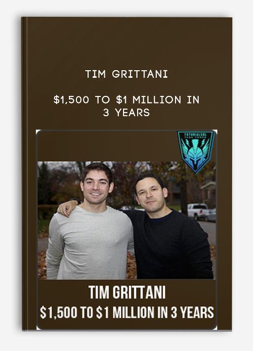 Tim Grittani – 1500 To 1 Million In 3 Years Course Tim Grittani – 1500 To 1 Million In 3 Years Course