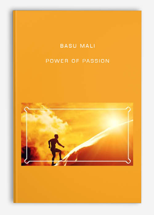 [GET] Basu Mali – Power of Passion - Trusted Courses