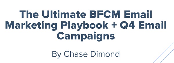 Chase Dimond - The Ultimate BFCM Email Marketing Playbook + Q4 Email Campaigns Chase Dimond - The Ultimate BFCM Email Marketing Playbook + Q4 Email Campaigns