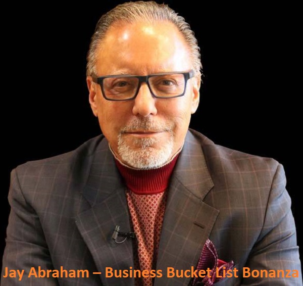 Jay Abraham Business Bucket List Bonanza Trusted Courses