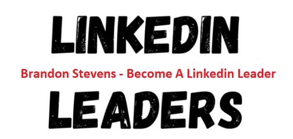 Brandon Stevens - Become A Linkedin Leader Brandon Stevens - Become A Linkedin Leader