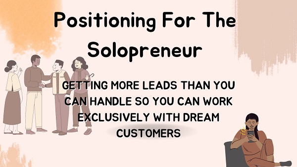 positioning-for-the-solopreneur-getting-more-leads-than-you-can-handle-rj-youngling positioning-for-the-solopreneur-getting-more-leads-than-you-can-handle-rj-youngling