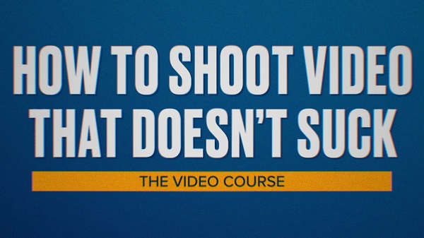 how-to-shoot-video-that-doesnt-suck-the-video-course-steve-stockman how-to-shoot-video-that-doesnt-suck-the-video-course-steve-stockman