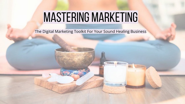 sound-healing-academy-the-digital-marketing-toolkit-for-your-sound-healing-business sound-healing-academy-the-digital-marketing-toolkit-for-your-sound-healing-business